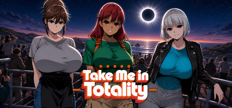 Take Me in Totality header art