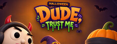 Dude, Trust Me