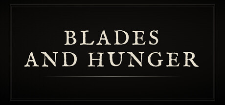 Blades and Hunger