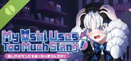 My Oshi Uses Too Much Slang! Demo