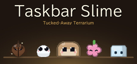 Taskbar Slime ~片隅のテラリウム~ — Steam header