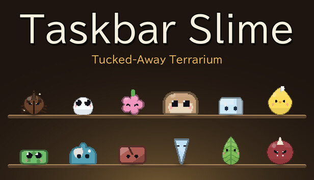 Taskbar Slime ～片隅のテラリウム～