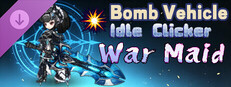 Bomb Vehicle The Idle Clicker - War Maid