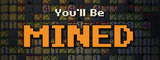 You'll Be Mined