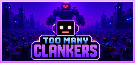 TOO MANY CLANKERS
