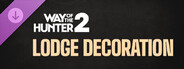 DLC: Way of the Hunter 2 - Lodge Decoration