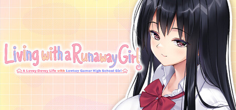 Living with a Runaway Girl ~A Lovey-Dovey Life with Lowkey Gamer High School Girl~
