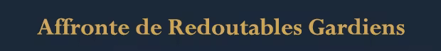 Affronte de Redoutables Gardiens