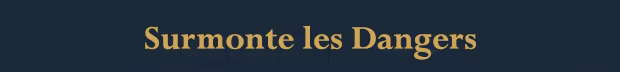 Surmonte les Dangers