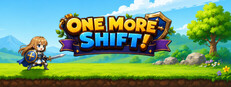 One More Shift!