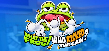 What The Frog！Who Kicked The Can？ artwork