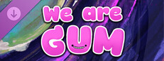 We Are Gum - Game Talent Showcase Edition