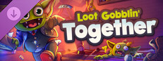 Loot Gobblin' Together - Supporter Pack