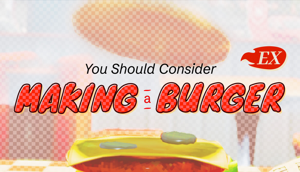 You Should Consider Making a Burger EX cover art