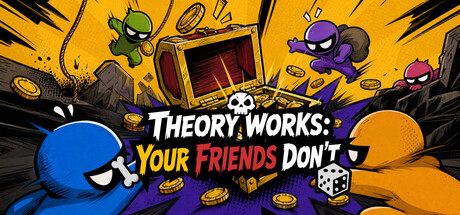 理论成立:友情破产 THEORY WORKS: YOUR FRIENDS DON’T — Steam game cover