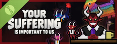 Your Suffering Is Important to Us Demo