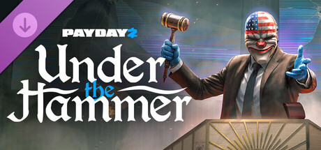 PAYDAY 2: Under the Hammer Heist