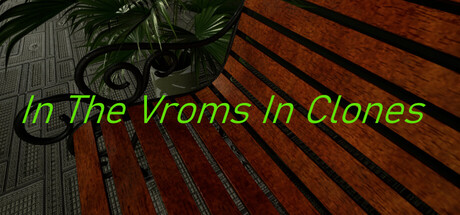 In The Vroms In Clones — Steam header