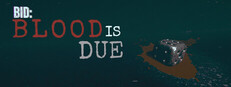 BID: Blood Is Due