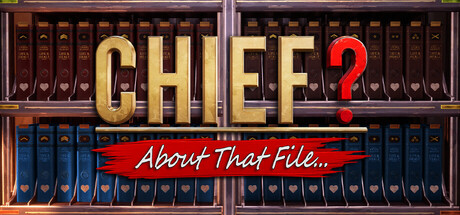 Chief? About That File... — Steam game cover