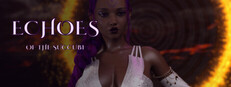 Echoes of the Succubi
