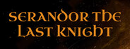 Serandor The Last Knight