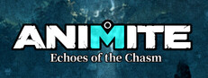 ANIMITE -Echoes of the Chasm-