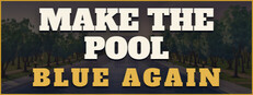 Make The Pool Blue Again: Pool Cleaning Simulator