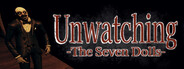 Unwatching -The Seven Dolls-