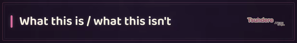 What this is / what this isn't