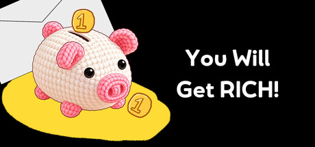 You Will Get Rich!