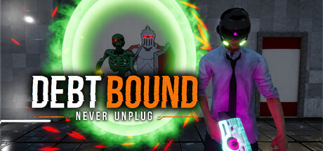 DEBTBOUND: Never Unplug