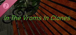 In The Vroms In Clones Level 3 Soundtrack Free