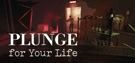 Plunge for Your Life