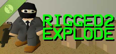 RIGGED2EXPLODE Demo