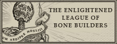 The Enlightened League of Bone Builders and the Osseous Enigma