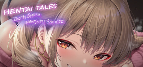 Hentai Tales: Chesty Gyaru Naughty Service