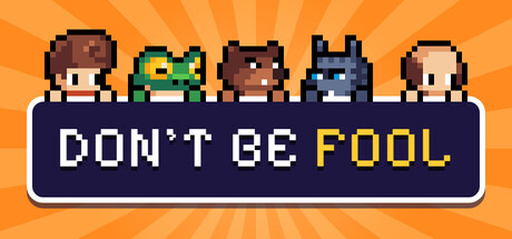 DONT BE FOOL