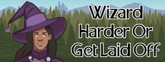 Wizard Harder Or Get Laid Off Banner