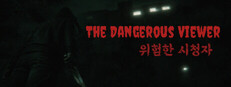 The Dangerous Viewer | 위험한 시청자 Banner
