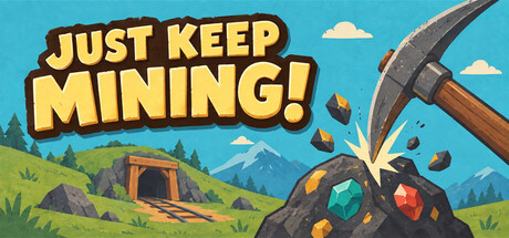 Just Keep Mining!