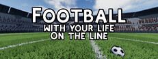 Football with your life on the line