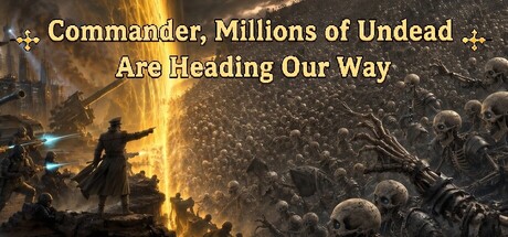 Commander, Millions of Undead Are Heading Our Way