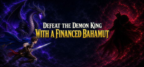 Defeat the Demon King with a Financed Bahamut — Steam header