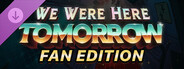 DLC: We Were Here Tomorrow: Fan Edition