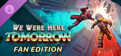 We Were Here Tomorrow: Fan Edition