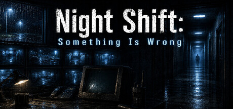 Night Shift: Something Is Wrong — Steam game cover