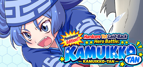 Hardcore Yet Laid-Back Hero Battle: KAMUIKKO-TAN Passionate Edition!?