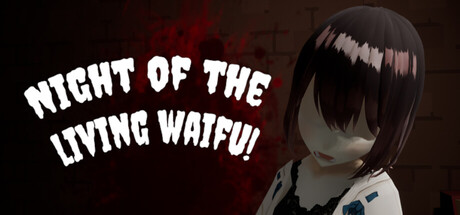 Night of the Living Waifu