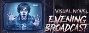 Visual Novel: EVENING BROADCAST